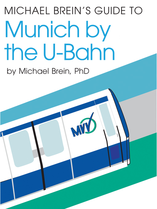 Title details for Michael Brein's Guide to Munich by the U-Bahn (Subway) by Michael Brein - Wait list
